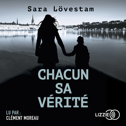 audiobook cover of Chacun sa vérité, by Sara Lovestam