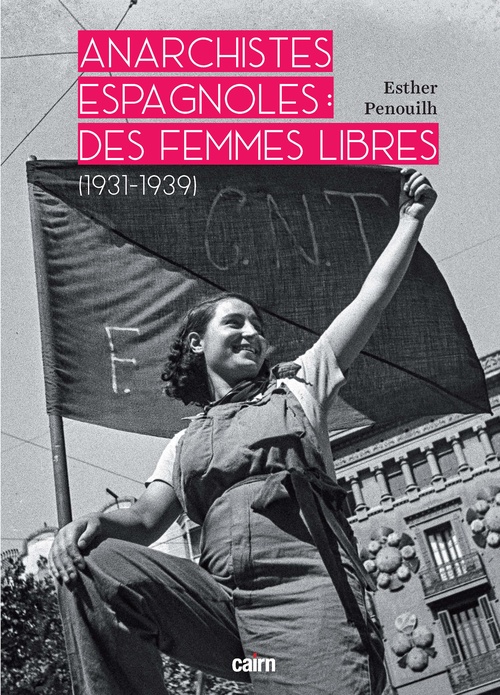 Couverture ebook de Anarchistes espagnoles : Des femmes libres 1931-1939, de Esther Penouilh