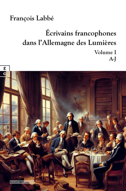ebook cover of Écrivains francophones dans l´Allemagne des Lumières, by François Labbé