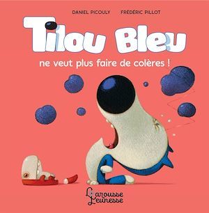 Couverture ebook de Tilou bleu ne veut plus faire de colères, de Daniel Picouly