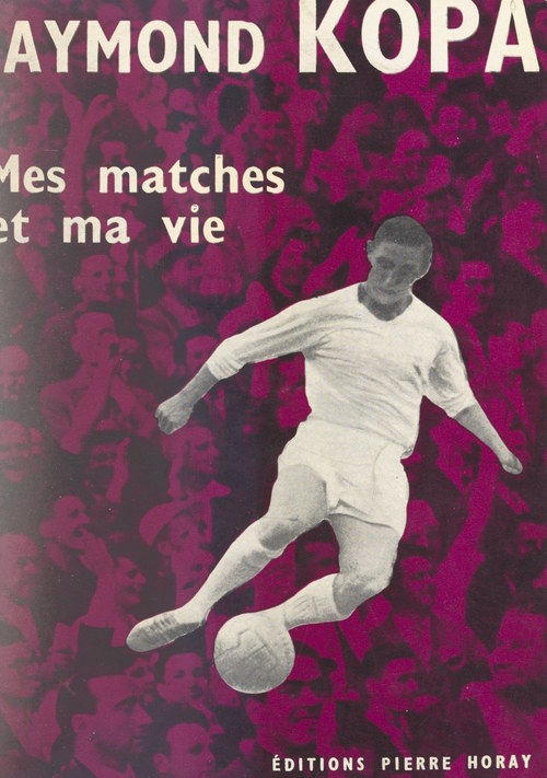 Couverture ebook de Mes matches et ma vie, de Raymond Kopa