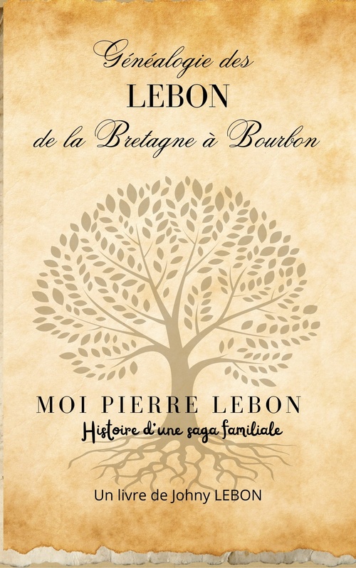 Couverture ebook de Généalogie des LEBON de la Bretagne à Bourbon, de Johny Lebon