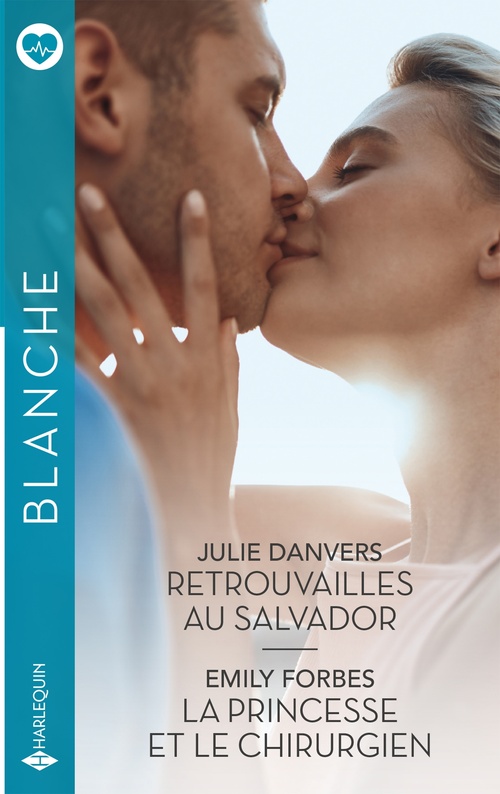 Couverture ebook de Retrouvailles au Salvador - La princesse et le chirurgien, de Julie Danvers, Emily Forbes