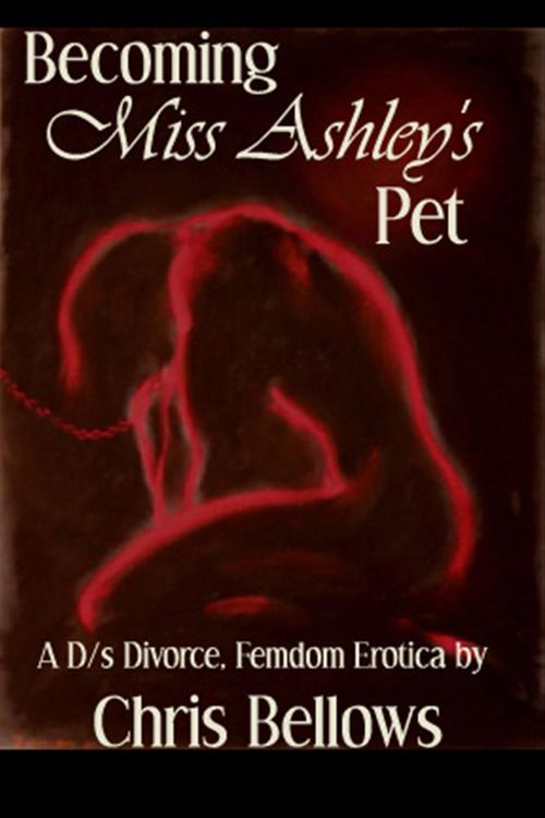 Couverture ebook de Becoming Miss Ashley's Pet, de Chris Bellows