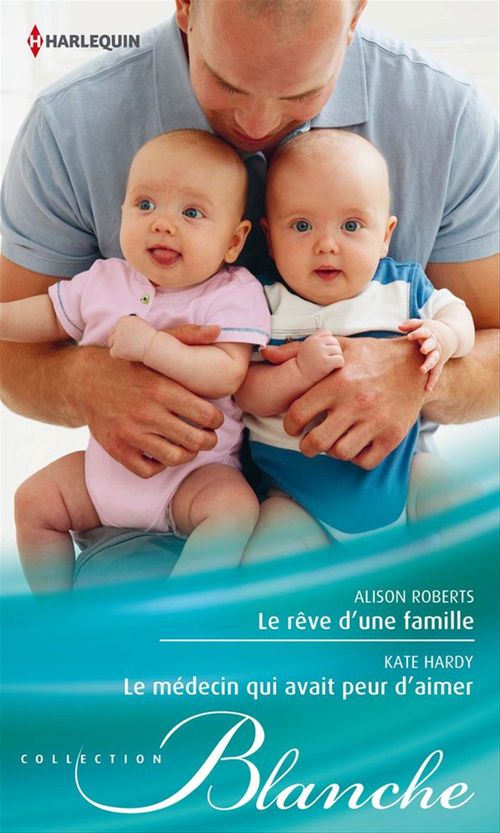 ebook cover of Le rêve d'une famille - Le médecin qui avait peur d'aimer, by Kate Hardy, Alison Roberts