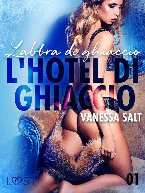 Couverture ebook de L'hotel di ghiaccio 1: Labbra di ghiaccio - breve racconto erotico, de Vanessa Salt