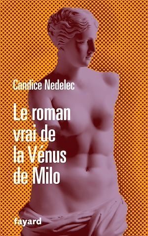 Couverture ebook de Le roman vrai de la Vénus de Milo, de Candice Nedelec