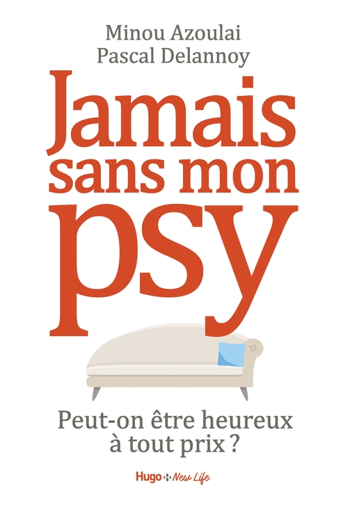 ebook cover of Jamais sans mon psy - Peut-on être heureux à toutprix ?, by Minou Azoulai, Pascal Delannoy