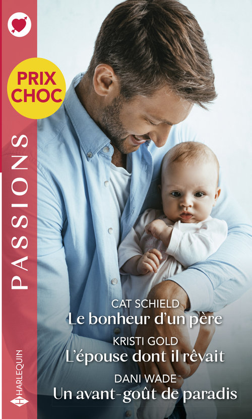 ebook cover of Le bonheur d'un père - L'épouse dont il rêvait - Un avant-goût de paradis, by Kristi Gold, Cat Schield, Dani Wade