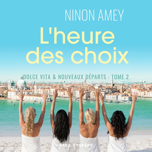 Couverture audiobook de Dolce Vita & nouveaux départs, Tome 2 : L'heure des choix, de Ninon Amey