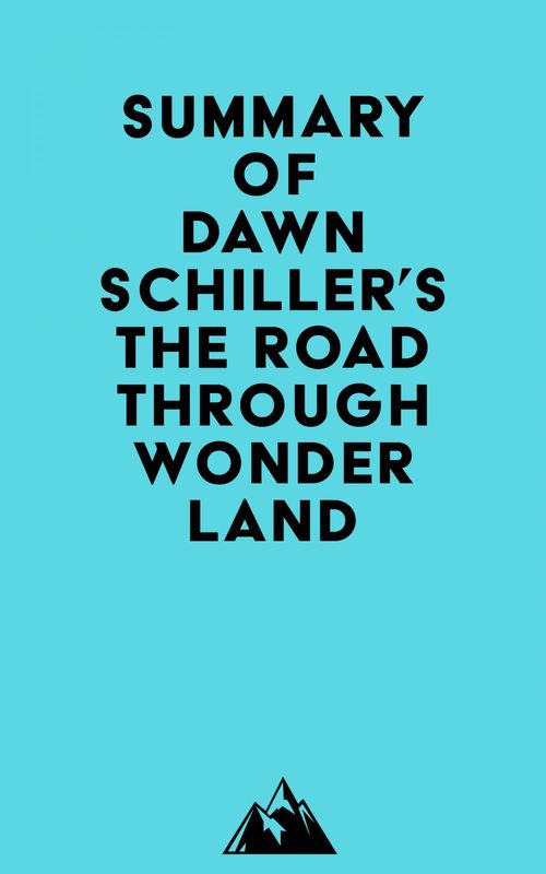 Couverture ebook de Summary of Dawn Schiller's The Road Through Wonderland, de Everest Media