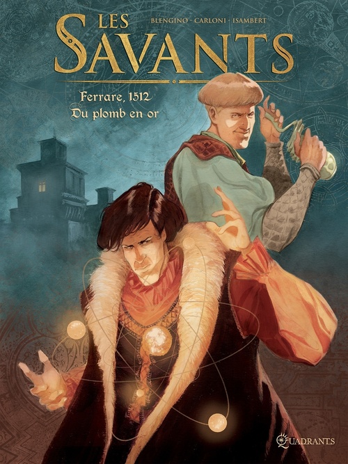 Couverture ebook de Les Savants T01 - Ferrare, 1512 - Du plomb en or, de Luca Blengino