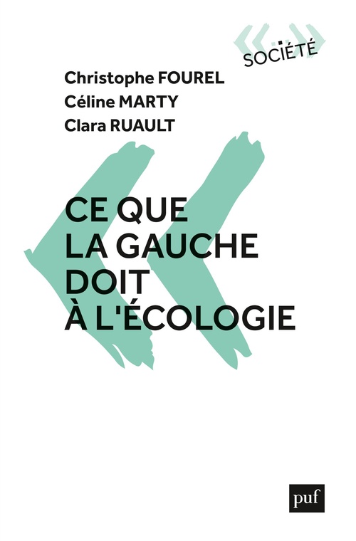 ebook cover of Ce que la gauche doit à l'écologie, by Christophe Fourel, Céline Marty, Clara Ruault