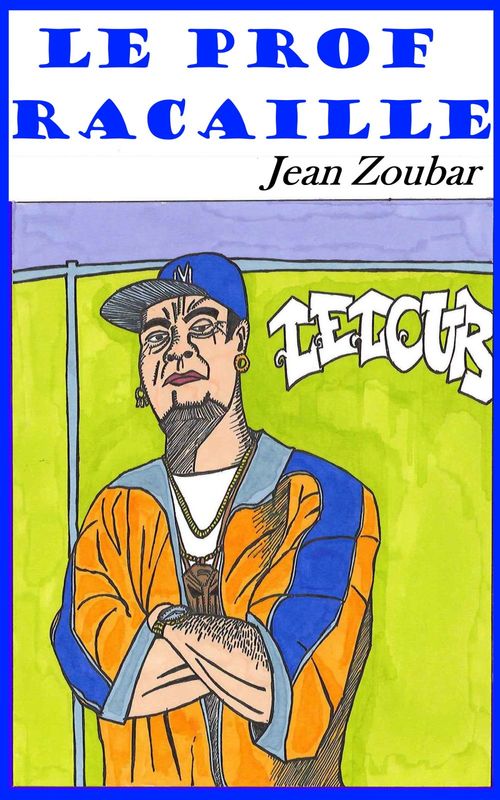 Couverture ebook de Le prof racaille, de Jean Zoubar