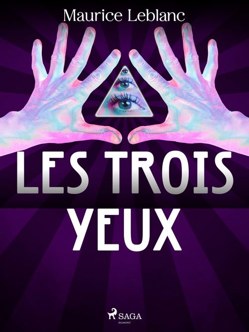 Couverture ebook de Arsène Lupin -- Les Trois Yeux, de Maurice Leblanc