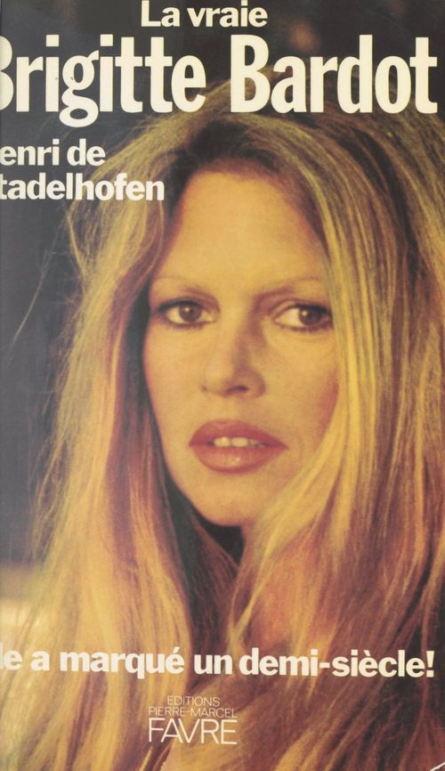 Couverture ebook de La vraie Brigitte Bardot, de Henri De Stadelhofen