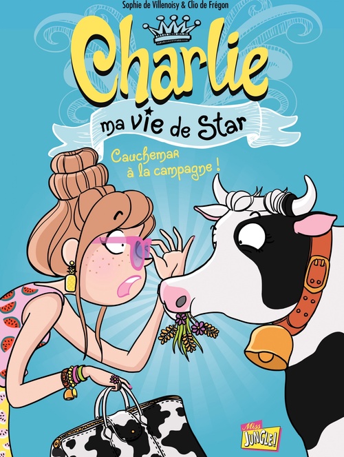 Couverture ebook de Charlie, ma vie de star - Tome 2 - Cauchemar à la campagne, de Clio  de Frégon, Sophie de Villenoisy