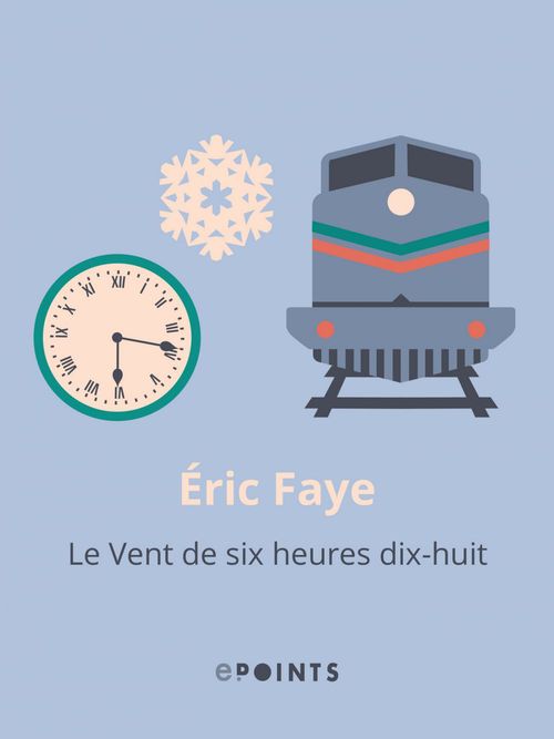 ebook cover of Le Vent de six heures dix-huit, by Eric Faye