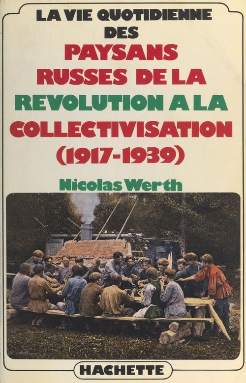 Couverture ebook de La vie quotidienne des paysans russes, de la Révolution à la collectivisation : 1917-1939, de Nicolas Werth