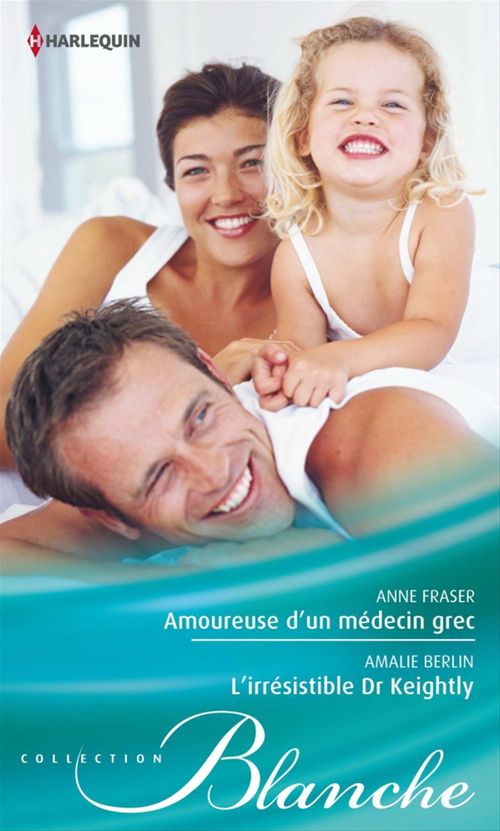 Couverture ebook de Amoureuse d'un médecin grec - L'irrésistible Dr Keightly, de Amalie Berlin, Anne Fraser