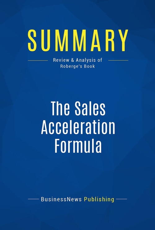 ebook cover of Summary: The Sales Acceleration Formula, by Businessnews Publishing