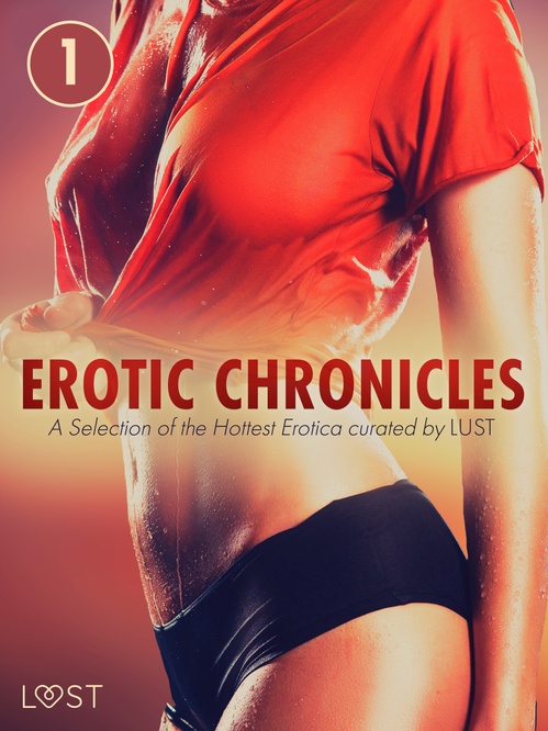 Couverture ebook de Erotic Chronicles #1: A Selection of the Hottest Erotica curated by LUST, de Lust Authors