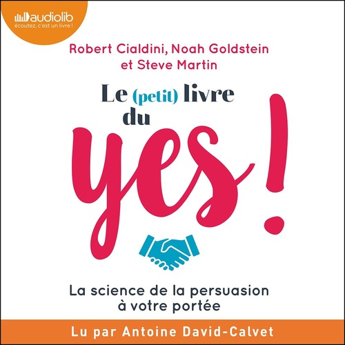 audiobook cover of Le (petit) livre du yes !, by Noah Goldstein, Robert Ciadini, Steve Martin