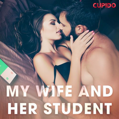 audiobook cover of My Wife and Her Student, by Cupido And Others
