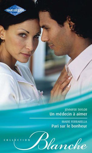 Couverture ebook de Un médecin à aimer - Pari sur le bonheur, de Marie Ferrarella, Jennifer Taylor