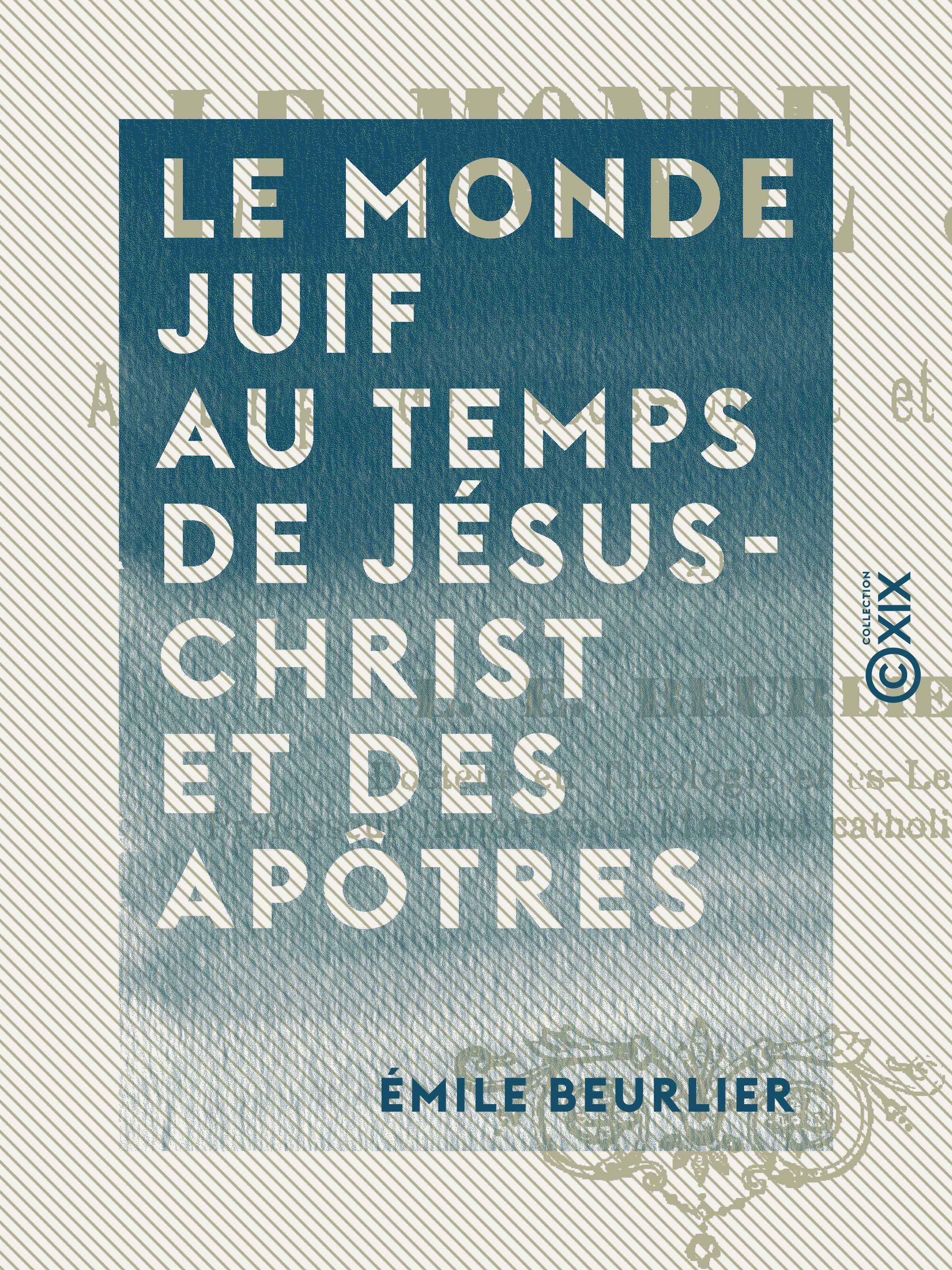 Couverture ebook de Le Monde juif au temps de Jésus-Christ et des apôtres, de Emile Beurlier