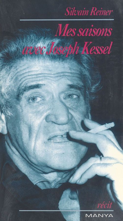 ebook cover of Mes saisons avec Joseph Kessel, by Silvain Reiner