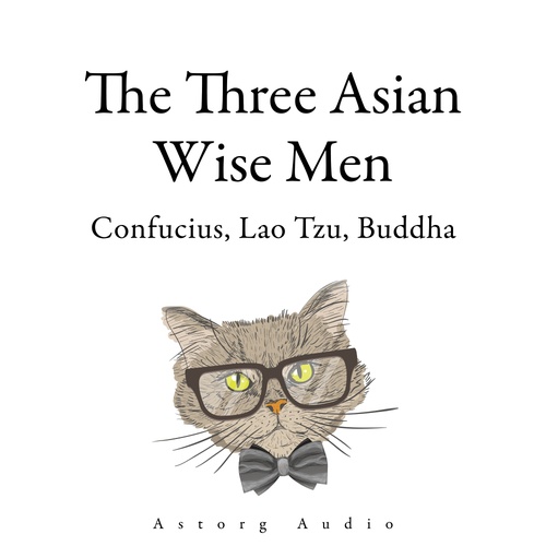 audiobook cover of The Three Asian Wise Men: Confucius, Lao Tzu, Buddha, by Buddha, Confucius, Lao Zi