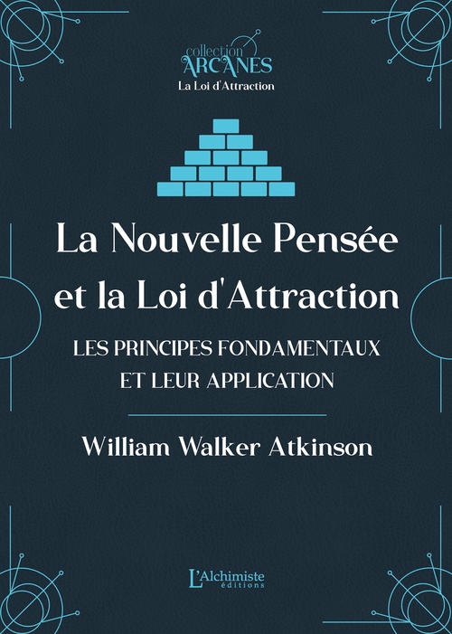 ebook cover of La Nouvelle Pensée et la Loi d'Attraction - Les principes fondamentaux et leur application, by William Walker Atkinson, Lionel Cruzille (trad.)