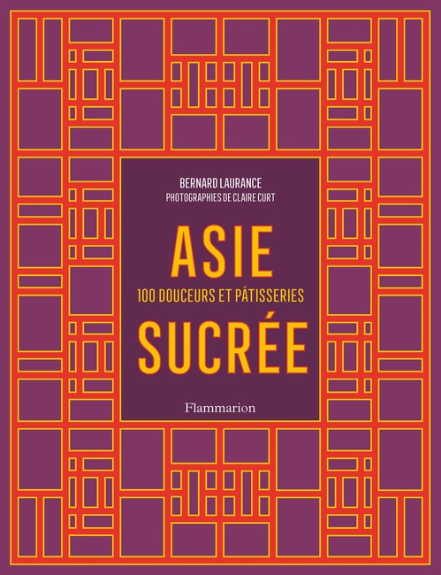 ebook cover of Asie sucrée. 100 douceurs et pâtisseries, by Bernard Laurance