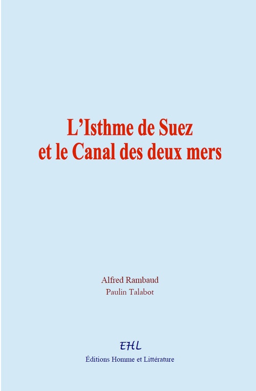 Couverture ebook de L´Isthme de Suez et le Canal des deux mers, de Paulin Talabot, Alfred Rambaud