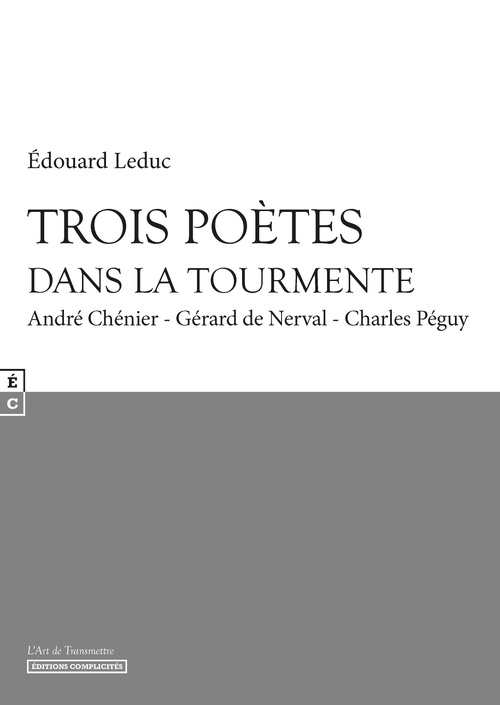 Couverture ebook de Trois poètes dans la tourmente : André Chénier, Gérard de Nerval, Charles Péguy, de Edouard Leduc