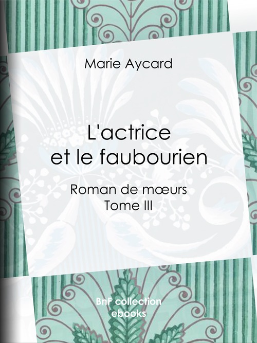 ebook cover of L'Actrice et le Faubourien, by Auguste Ricard, Marie Aycard
