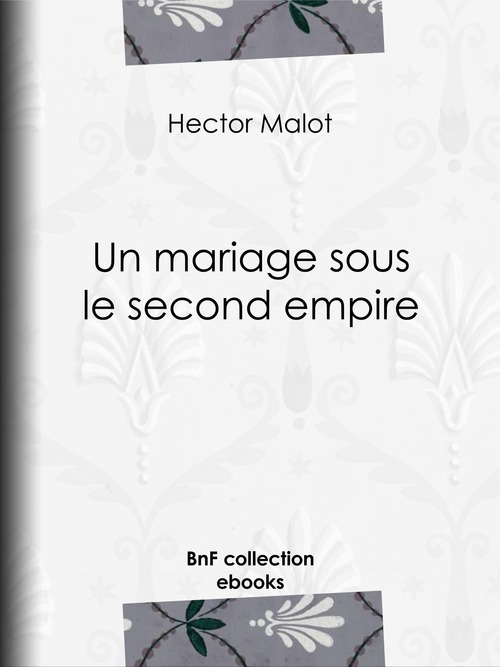 ebook cover of Un mariage sous le second empire, by Hector Malot