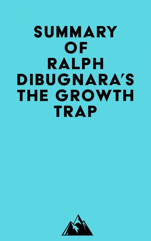 Couverture ebook de Summary of Ralph DiBugnara's The Growth Trap, de Everest Media