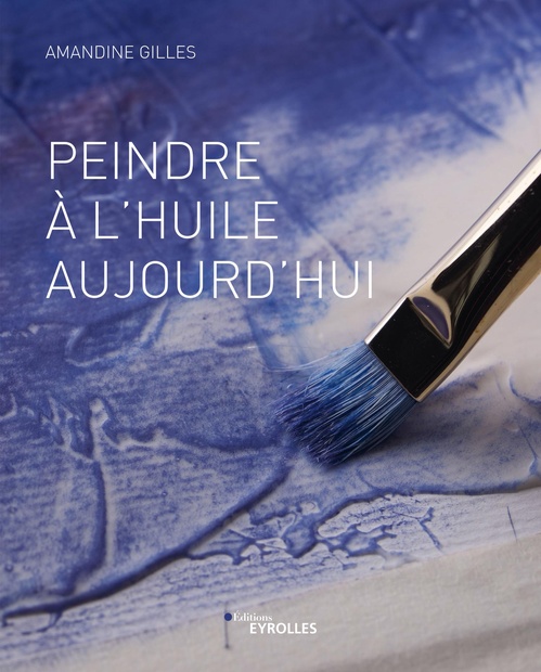 ebook cover of Peindre à l'huile aujourd'hui, by Amandine Gilles