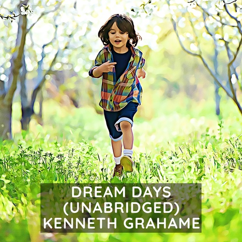 Couverture audiobook de Dream Days ( Unabridged ), de Kenneth Grahame