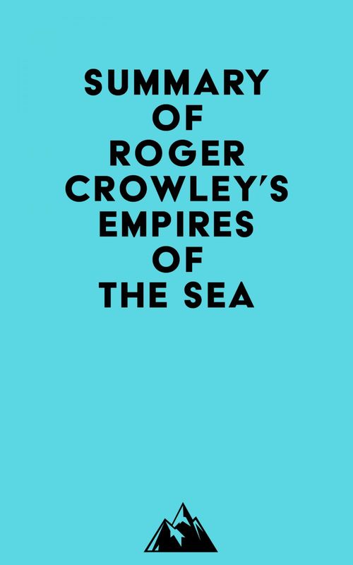 Couverture ebook de Summary of Roger Crowley's Empires of the Sea, de Everest Media