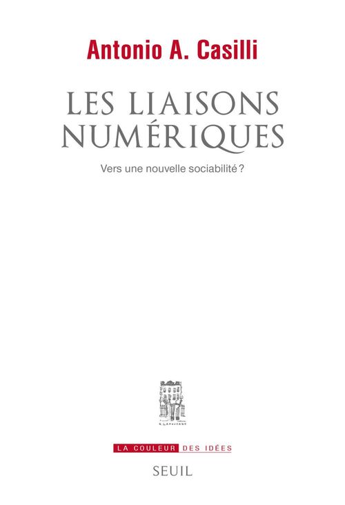 ebook cover of Les Liaisons numériques. Vers une nouvelle sociabilité?, by Antonio A. Casilli