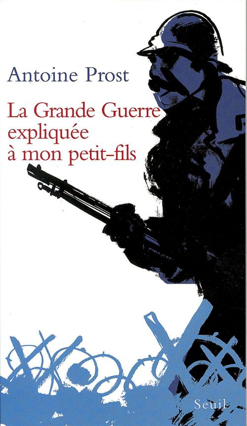 Couverture ebook de La Grande Guerre expliquée à mon petit-fils, de Prost Antoine