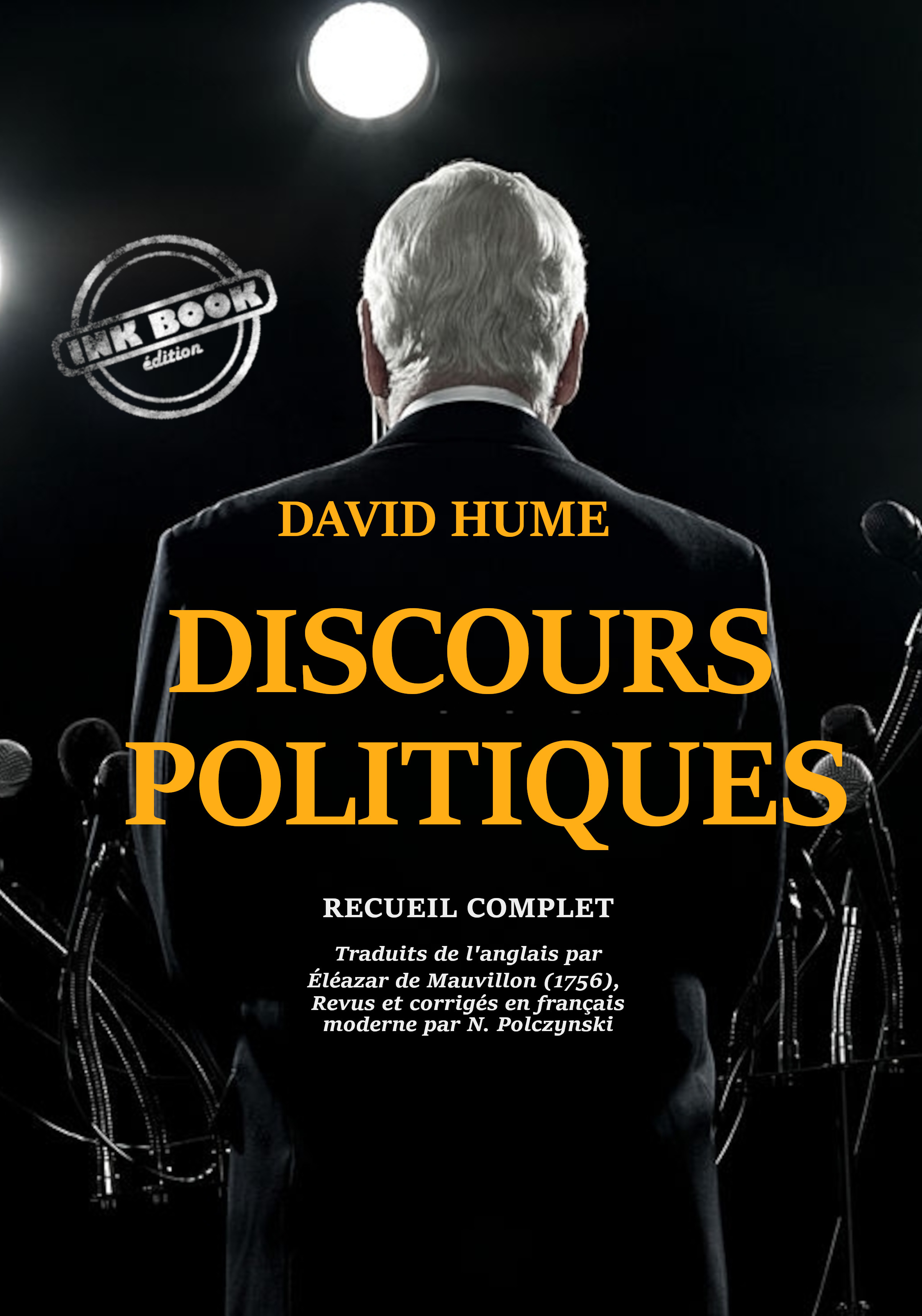 Couverture ebook de Discours Politiques - recueil complet et annoté [douze discours traduits de l'anglais par Éléazar de Mauvillon, entièrement revus, corrigés et adaptés en français moderne], de David Hume