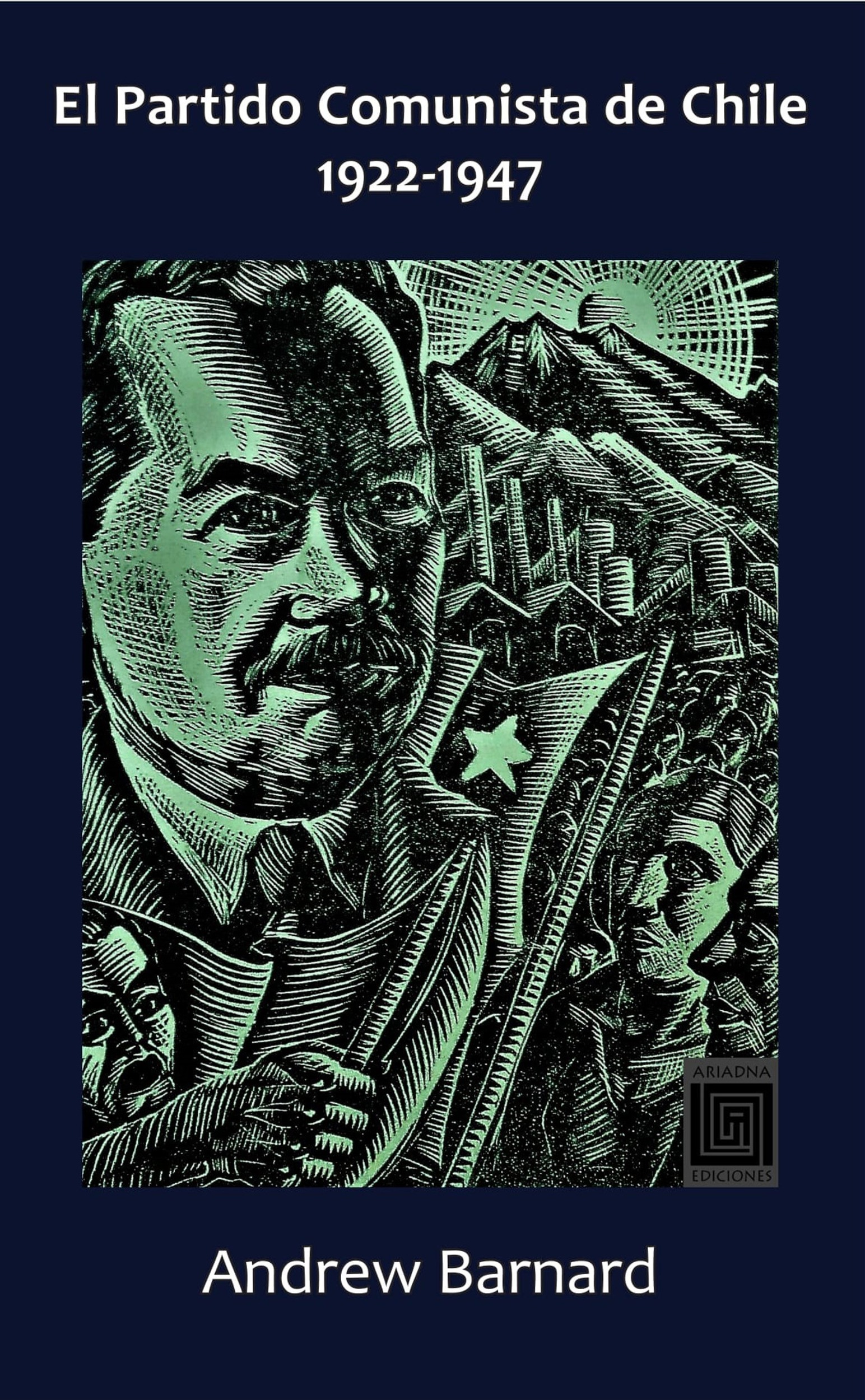 Couverture ebook de El Partido Comunista de Chile, 1922-1947, de Andrew Barnard