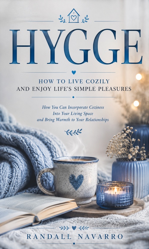 ebook cover of Hygge: How to Live Cozily and Enjoy Life´s Simple Pleasures, by Randall Navarro