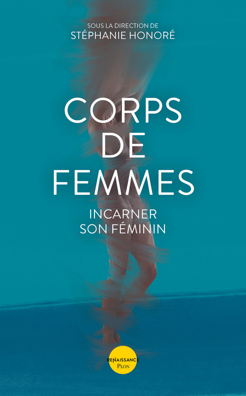 Couverture ebook de Corps de femmes - Incarner son féminin, de Lucie Bertrand-Luthereau, Thi Bich Doan, Audrey Fella, Dominique Gros, Lucie Honoré, Stéphanie Honoré