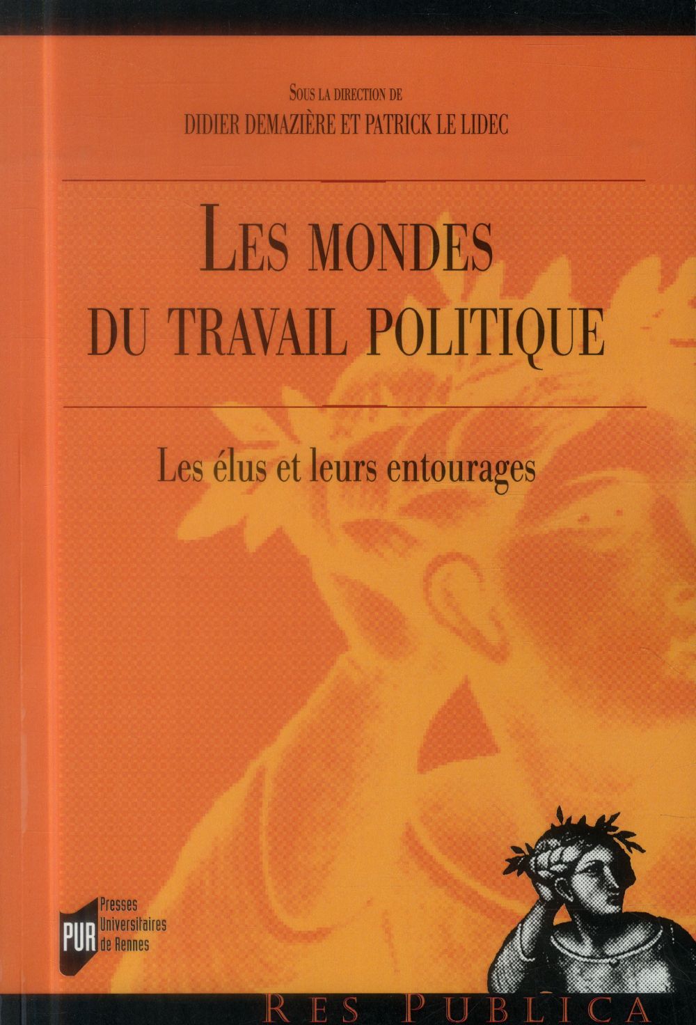 Couverture ebook de Les mondes du travail politique : Les élus et leurs entourages, de Didier Demazière, Patrick Le lidec