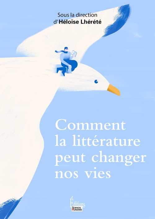 ebook cover of Comment la littérature peut changer nos vies, by Collectif, Héloïse Lhérété